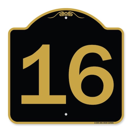 Designer Series Sign-Sign With Number 16, Black & Gold Aluminum Architectural Sign